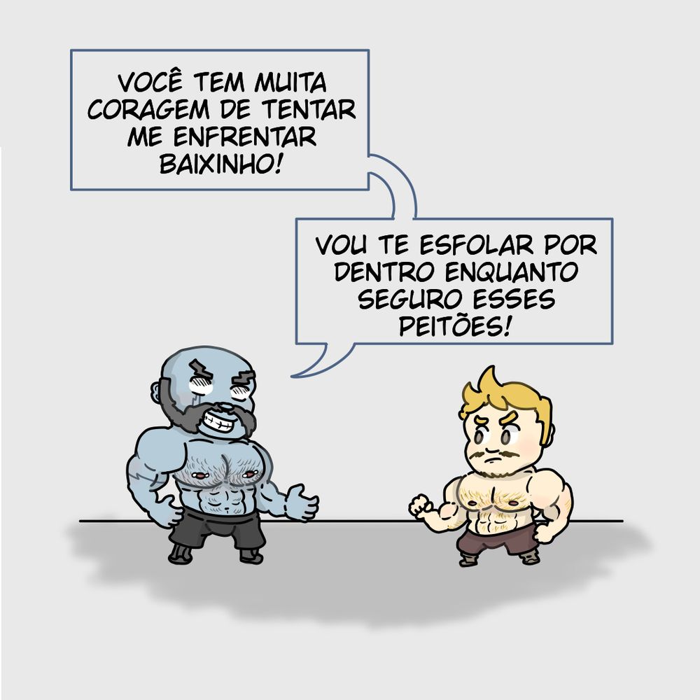 Um homem azul com uma aura ameçadora encara outro homem falando: "Você tem muita coragem de tentar me enfrentar baixinho! Vou te esfolar por dentro enquanto seguro esses peitões.