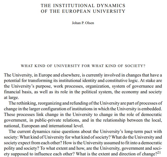 The chapter presents three first paragraphs from Johan P Olsens chapter on the institutional dynamics of the European university in a book from 2007. The core question is "what kind of university for what kind of society" 