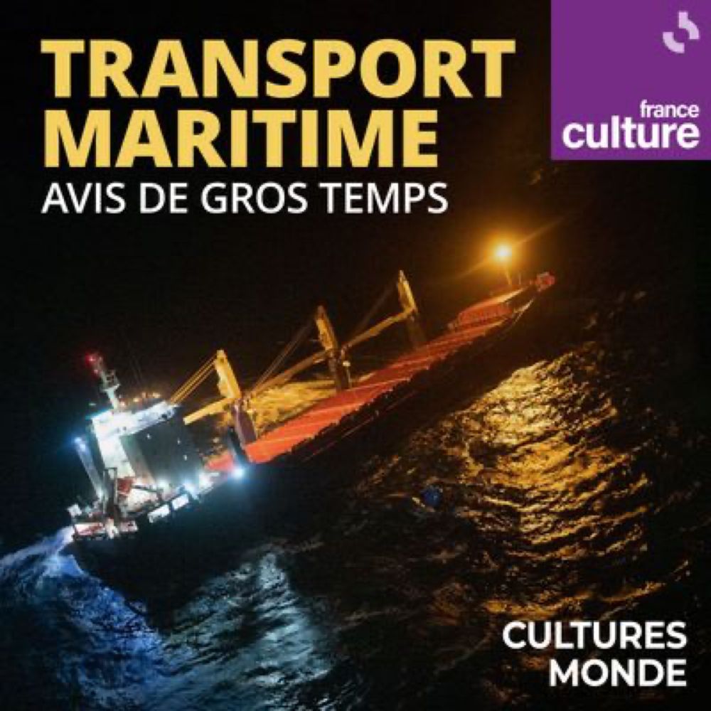 Transport maritime : avis de gros temps   : un podcast à écouter en ligne | France Culture