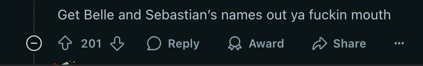 a screenshot of a reddit comment that reads "Get Belle and Sebastian's name out ya fuckin mouth" with 201 upvotes