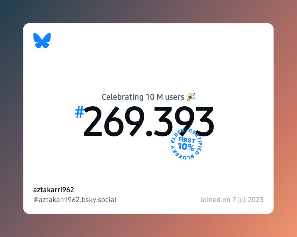 A virtual certificate with text "Celebrating 10M users on Bluesky, #269.393, aztakarri962 ‪@aztakarri962.bsky.social‬, joined on 7 jul 2023"