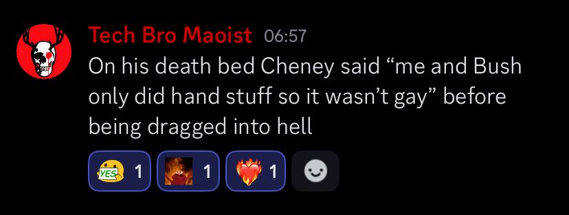On his death bed Cheney said “me and Bush only did hand stuff so it wasn’t gay” before being dragged into hell
Yes emoji elmo flames emoji flaming heartemoji 