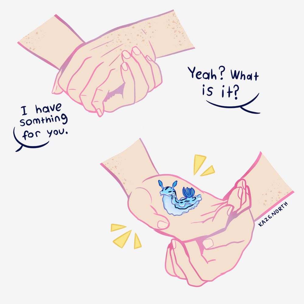 In the upper left, a person is holding something hidden in their hands. Text reads "I have something for you." The response is, "Yeah? What is it?" In the lower right, the hands open, revealing a blue sea slug.