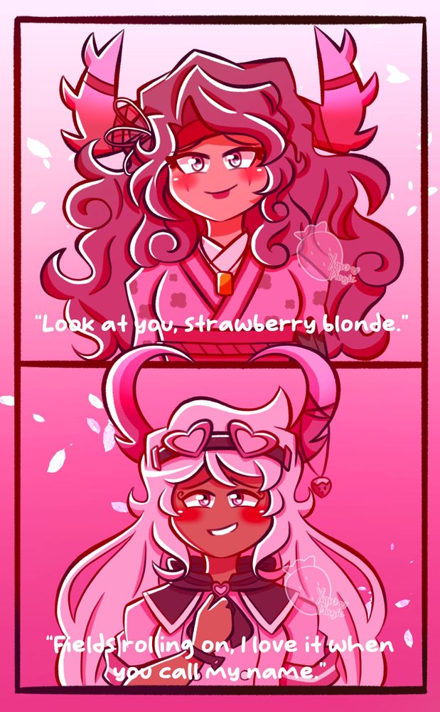 “Look at you, strawberry blonde.”

“Fields rolling on, I love it when you call my name.”