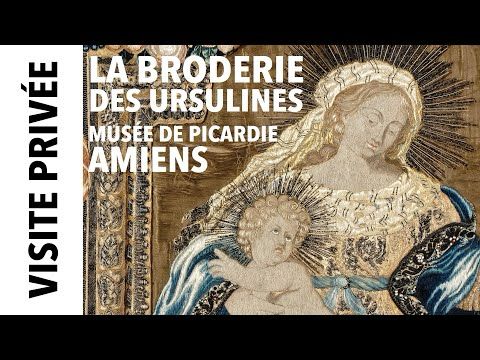 [Visite privée] La Broderie des Ursulines au musée de Picardie à Amiens