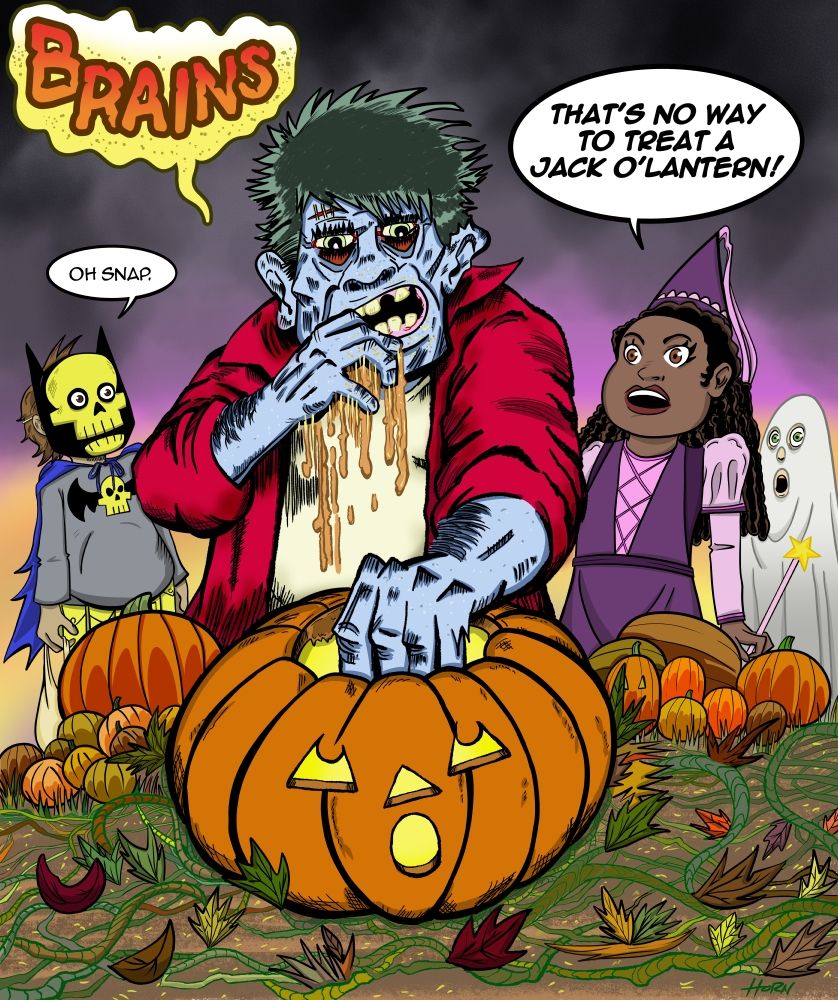Halloween illustration of a zombie digging into the top of a jack o'lantern saying, "Brains." While kids in costumes look on horrified. One says, "oh snap." while another exclaims, "That's no way to treat a Jack O'Lantern!"