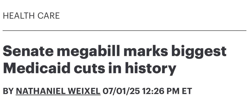 The bill headline from July 1: Senate megabill marks biggest
Medicaid cuts in history