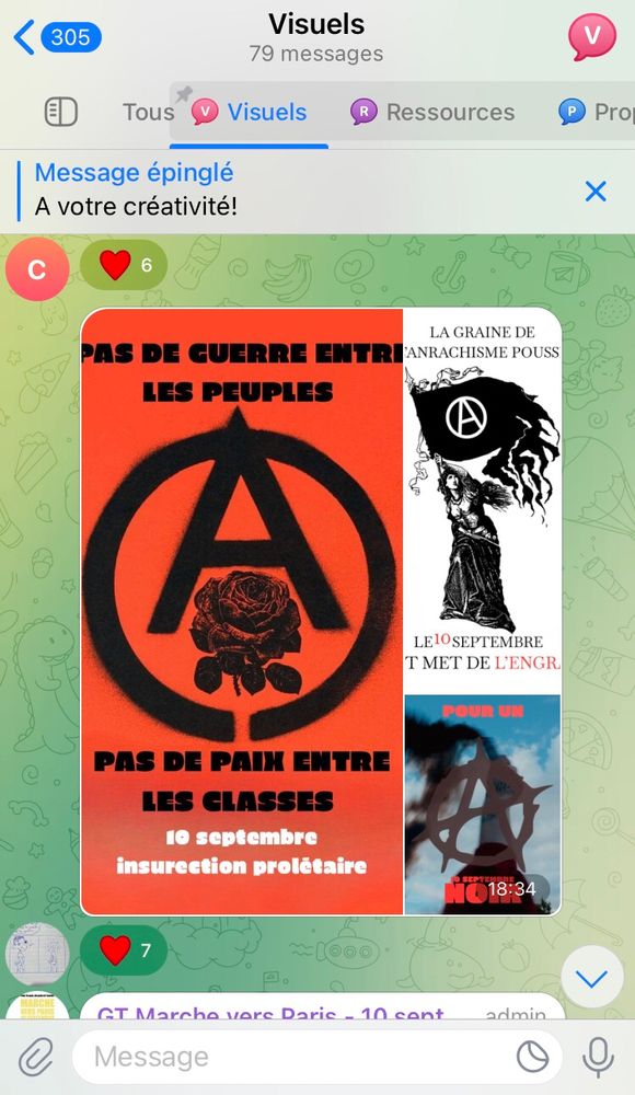 Screen du télégram: une publication qui a reçu sept cœurs, de 3 visuels différents qui ont le point commun d’avoir le A anarchiste en gros dessus. Le premier dit pas de guerre entre les peuples, pas de paix entre les classes. Le suivant, dit, la graine de l’anarchisme, pousse le 10 septembre, on met de l’engrais. Le dernier c’est un fond de truc qui crame avec un gros A anarchiste en premier plan et jour noir