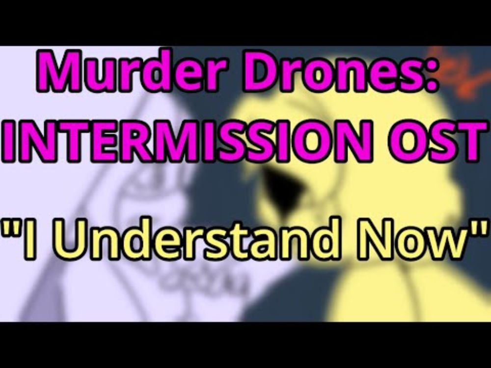 I Understand Now (Murder Drones: Intermission OST)