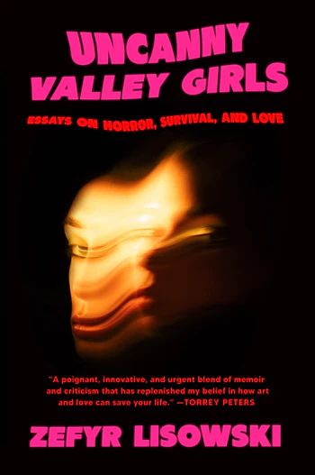 The cover to Uncanny Valley Girls: Essays on Horror, Survival, and Love, featuring a woman with a distorted face and a blurb from Torrey Peters.