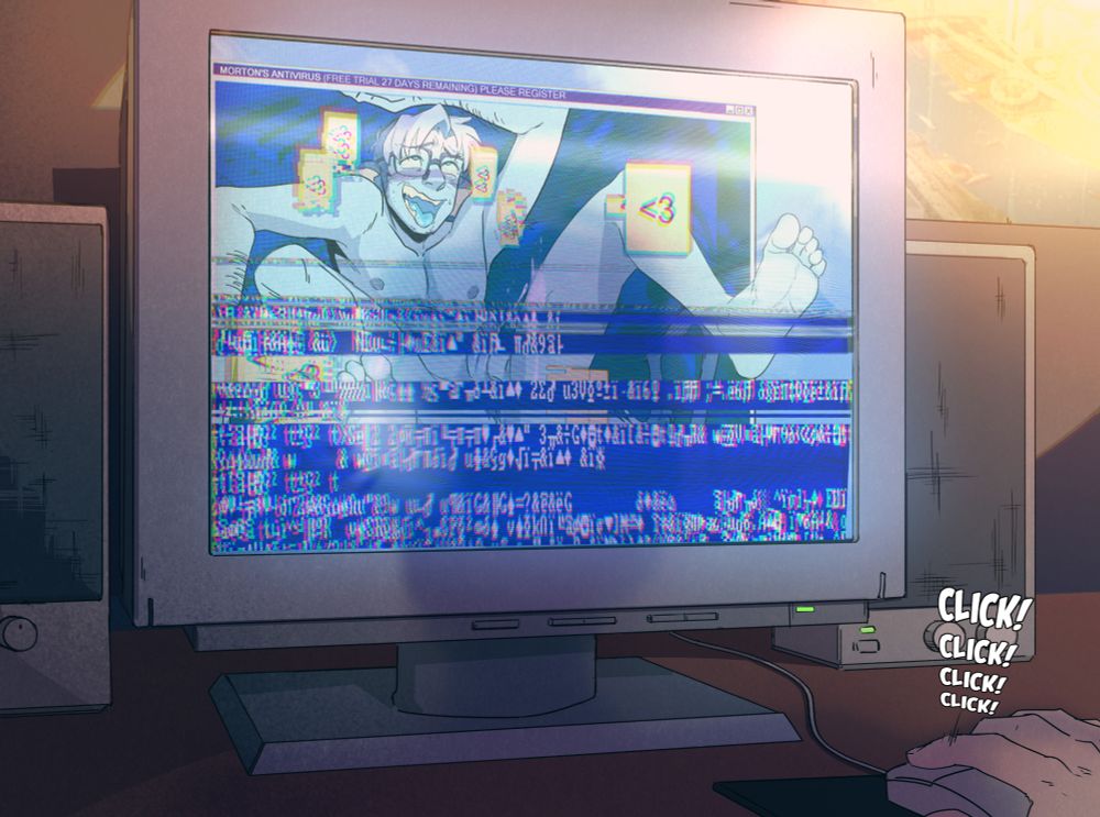 A computer virus in the shape of a PATHETIC! OLD! MAN! (with blue skin and sharp ears-- appears to be stuck inside an old CRT computer screen. Dialog boxes showing <3 (old style emoticon hearts) are glitching all over a screen that is filling up with digital gibberish, covering the digital jizz-verish that seems to hide on the other side of the screen. The wrong side of it. The jizz is coming from inside the computer.