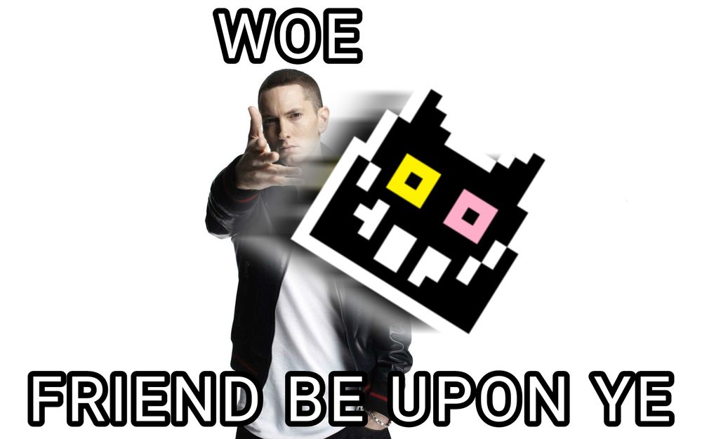 Picture of Emimnem throwing Friend from Deltarune towards the screen.

The caption reads,

"WOE

FRIEND BE UPON YE"


#deltarune #deltarunefriend