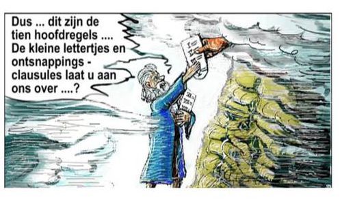 Cartoon met tekst: Dus... dit zijn de tien hoofdregels... De kleine lettertjes en ontsnappingsclausules laat U aan ons over ...?