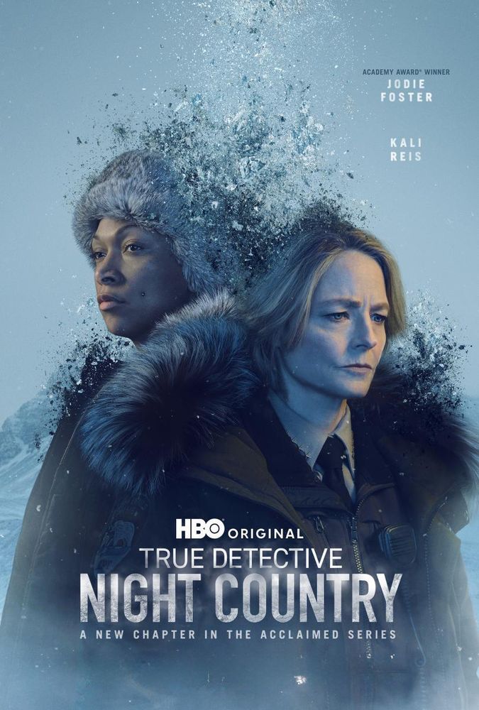 Poster for HBO’s Season 4 True Detective: Night Country starring Jodie Foster and Kali Reis. The ladies are in winter gear and law enforcement uniforms, nearly back to back with serious facial expressions.