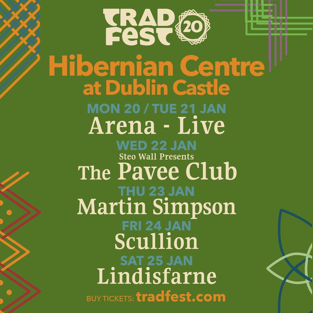 TradFest 2025 event poster for the Hibernian Centre at Dublin Castle, listing performances from January 20th to 25th, including Arena - Live, The Pavee Club, Martin Simpson, Scullion, and Lindisfarne. Includes a link to tradfest.com for tickets.
