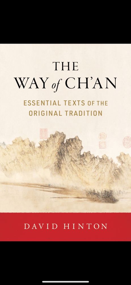 The way of Chan by David Hinton
Essential Texts of the Original Tradition