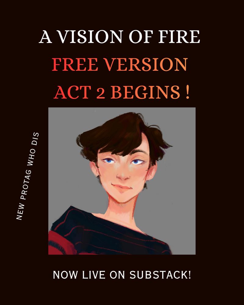 A Vision of Fire Act 2 Begins! An illustration of a young white girl with a short brown pixie cut smirking at the audience. Subtitles: New protag who dis? Now live on substack!