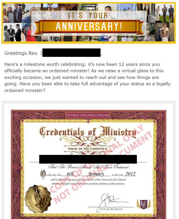 A screenshot from an email. At the top is a decorative header with the words "It's Your Anniversary!" positioned over a collage of people getting married. Text below reads "Greetings Rev. J[text redacted by a black line], Here's a milestone worth celebrating: it's now been 12 years since you officially become an ordained minister!" Below this text is a facsimile of a certificate or Credentials of Ministry.