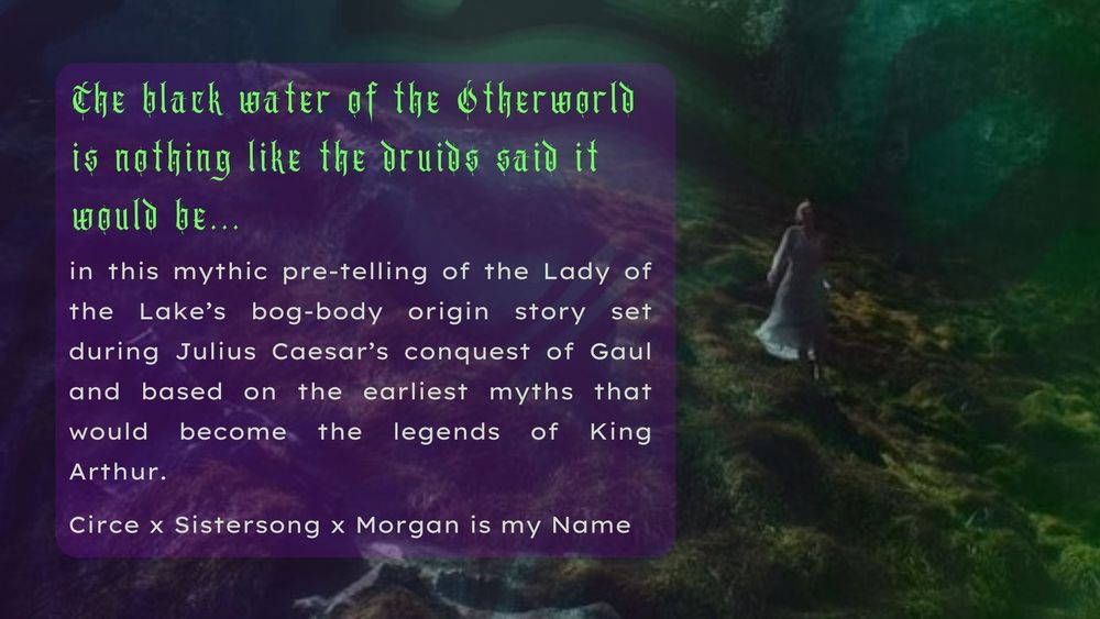 a pitch card for Lady of the Deep "Pre-telling of the Lady of the Lake's bog-body origin story set during Julius Caesar's conquest of Gaul and based on the earliest myths that would become the legends of King Arthur. Circe x Sistersong x Morgan is my Name