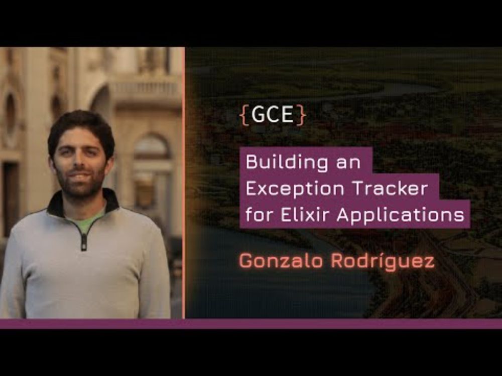 GigCityElixir 25 | Gonzalo Rodríguez: Building an Exception Tracker in Elixir Gonzalo HD 1080p