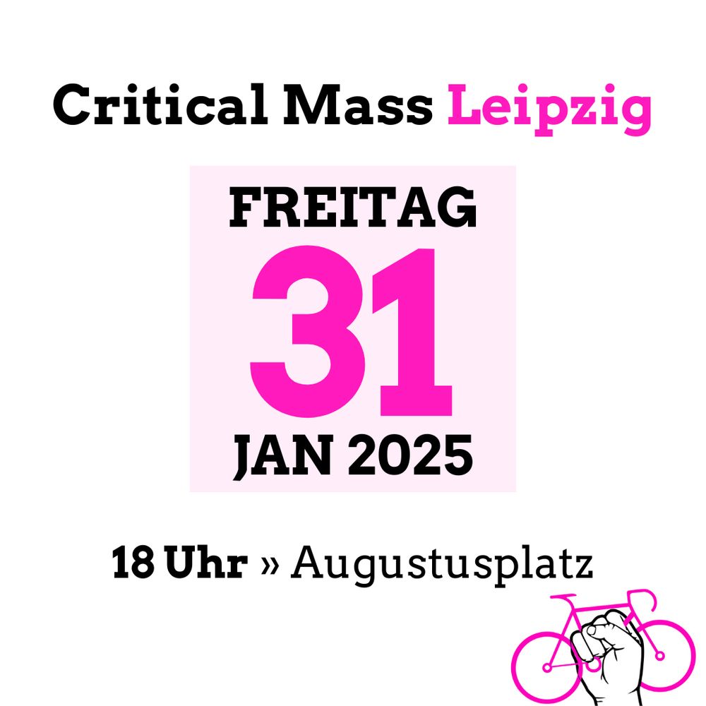 Critical Mass Leipzig Freitag, 31. Januar 2025 18 Uhr Augustusplatz. Rechts unten Logo Faust hält Fahrrad.