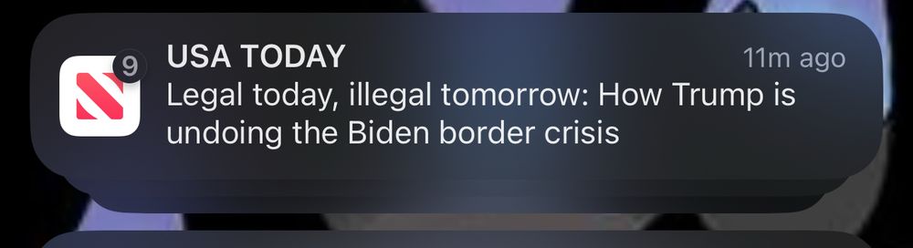 Push notification from Apple News 
USA TODAY
Legal today, illegal tomorrow: How Trump is undoing the Biden border crisis