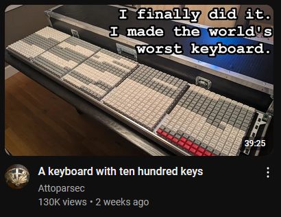 Screenshot of a youtube video whose title is "A keyboard with ten hundred keys". the thumbnail reads "I finally did it. I made the world's worst keyboard".