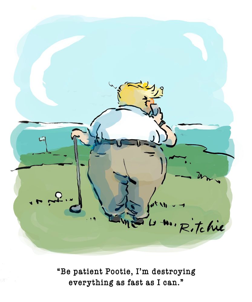 Trump at the golf course on the phone to 'Pootie' telling him he's ruining everything as fast as he can. 