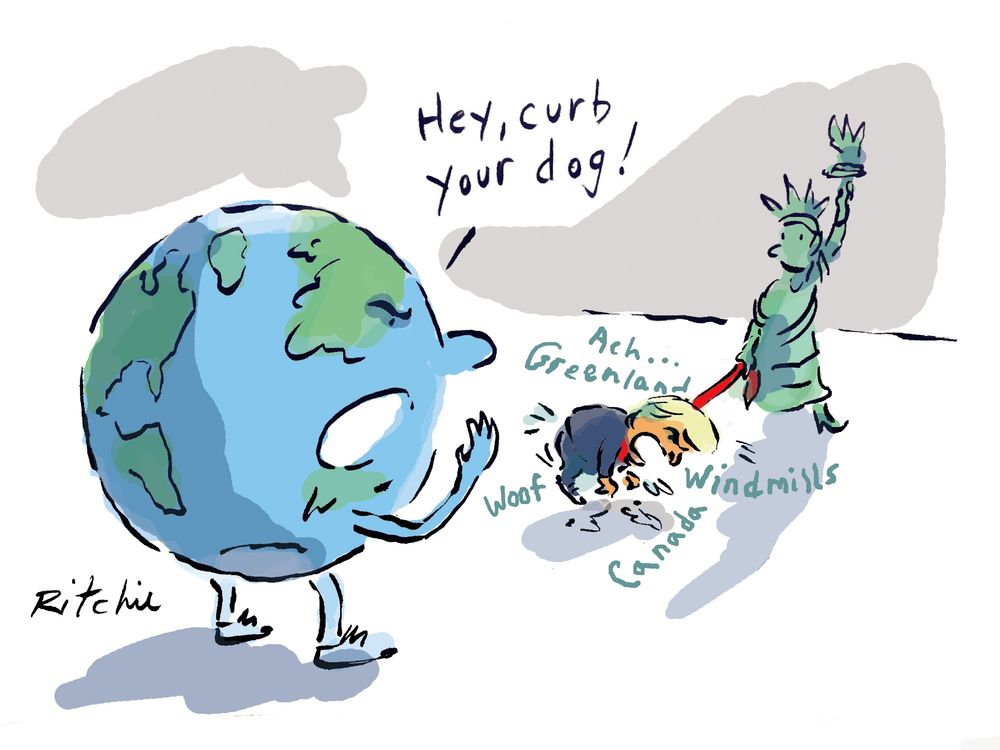 Cartoon drawing of the world shouting "Hey, curb your dog!" at the statue of liberty walking down the street with Donald Trump on the leash. Trump is shown as a dog muttering words like, Greenland, Windmills and Canada. These are all things he has talked about incoherently in speeches or social media. The explanation is the world is very tired of his insanity so the world is shouting at the statue of liberty (representing the US) to keep Trump in line. 