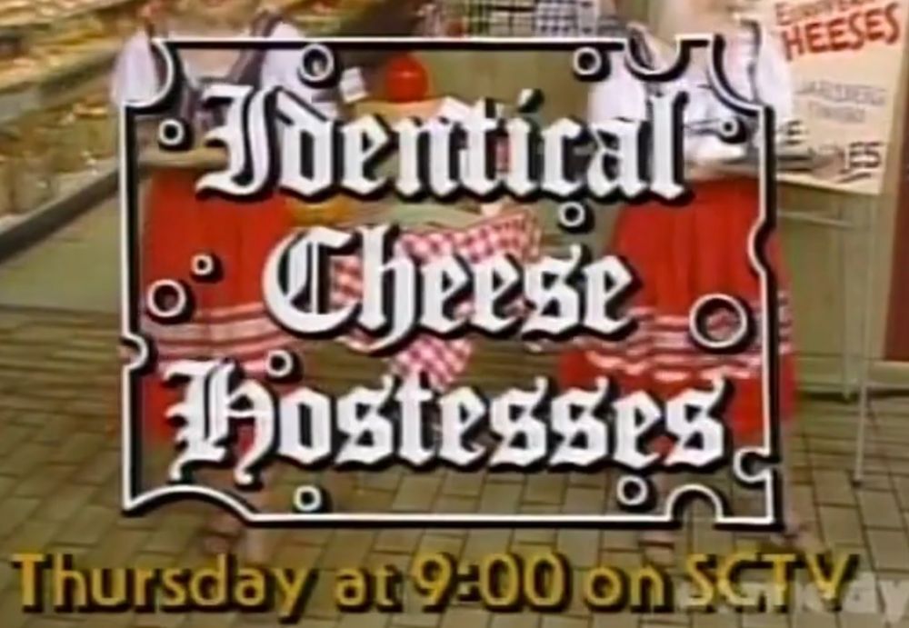 TV title card for "Identical Cheese Hostesses: Thursday at 9:00 on SCTV"