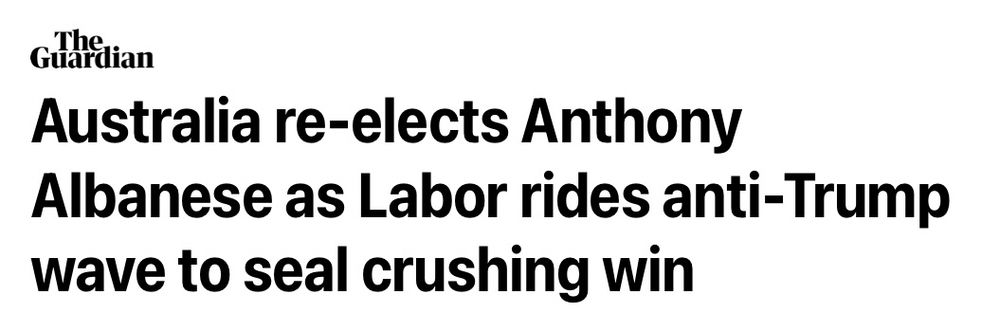 Headline from The Guardian newspaper reads: Australia re-elects Anthony Albanese as Labor rides anti-Trump wave to seal crushing win.