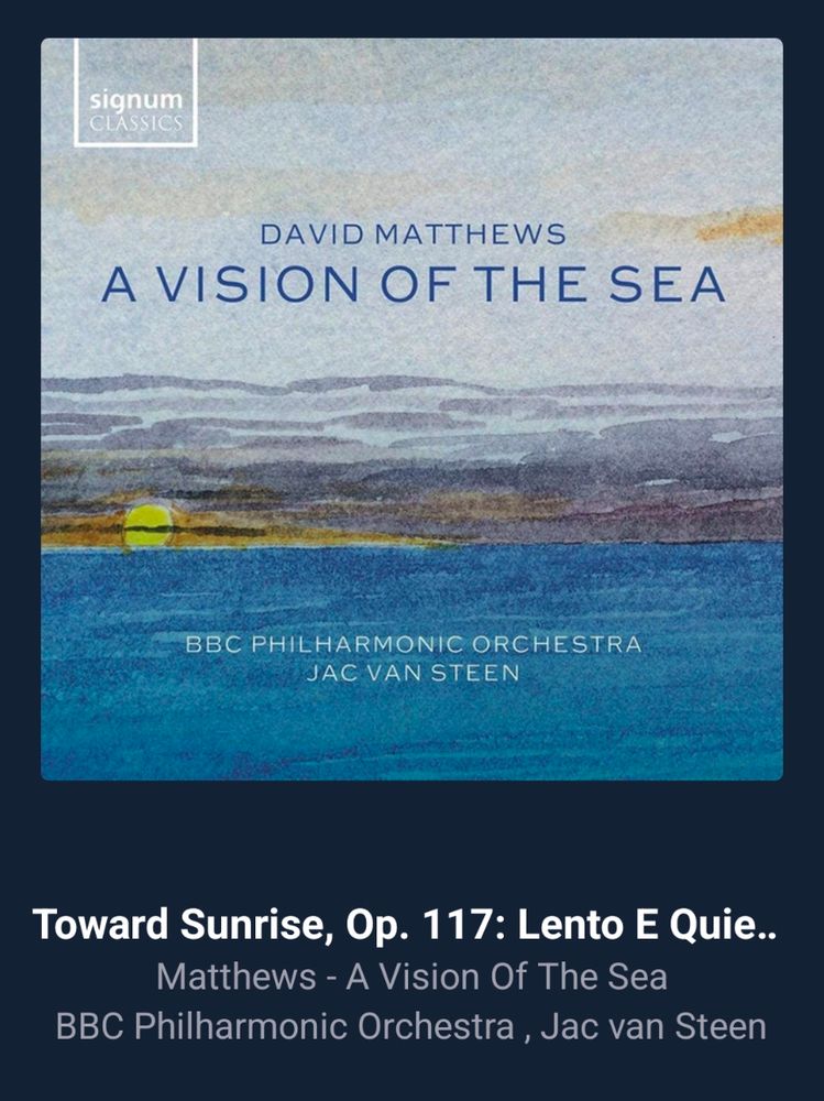 A screenshot of an album cover for a disc of orchestral works by David Matthews, entitled A Vision of the Sea.

The track information shows that Toward Sunrise is playing.