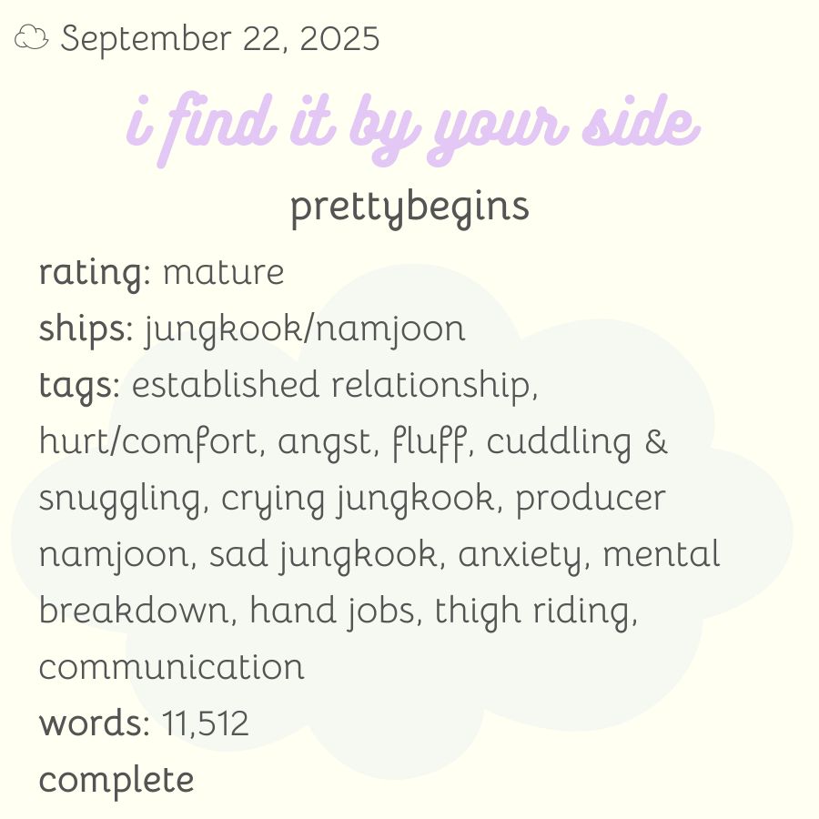rating: mature
ships: jungkook/namjoon
tags: established relationship, hurt/comfort, angst, fluff, cuddling & snuggling, crying jungkook, producer namjoon, sad jungkook, anxiety, mental breakdown, hand jobs, thigh riding, communication
words: 11,512
complete