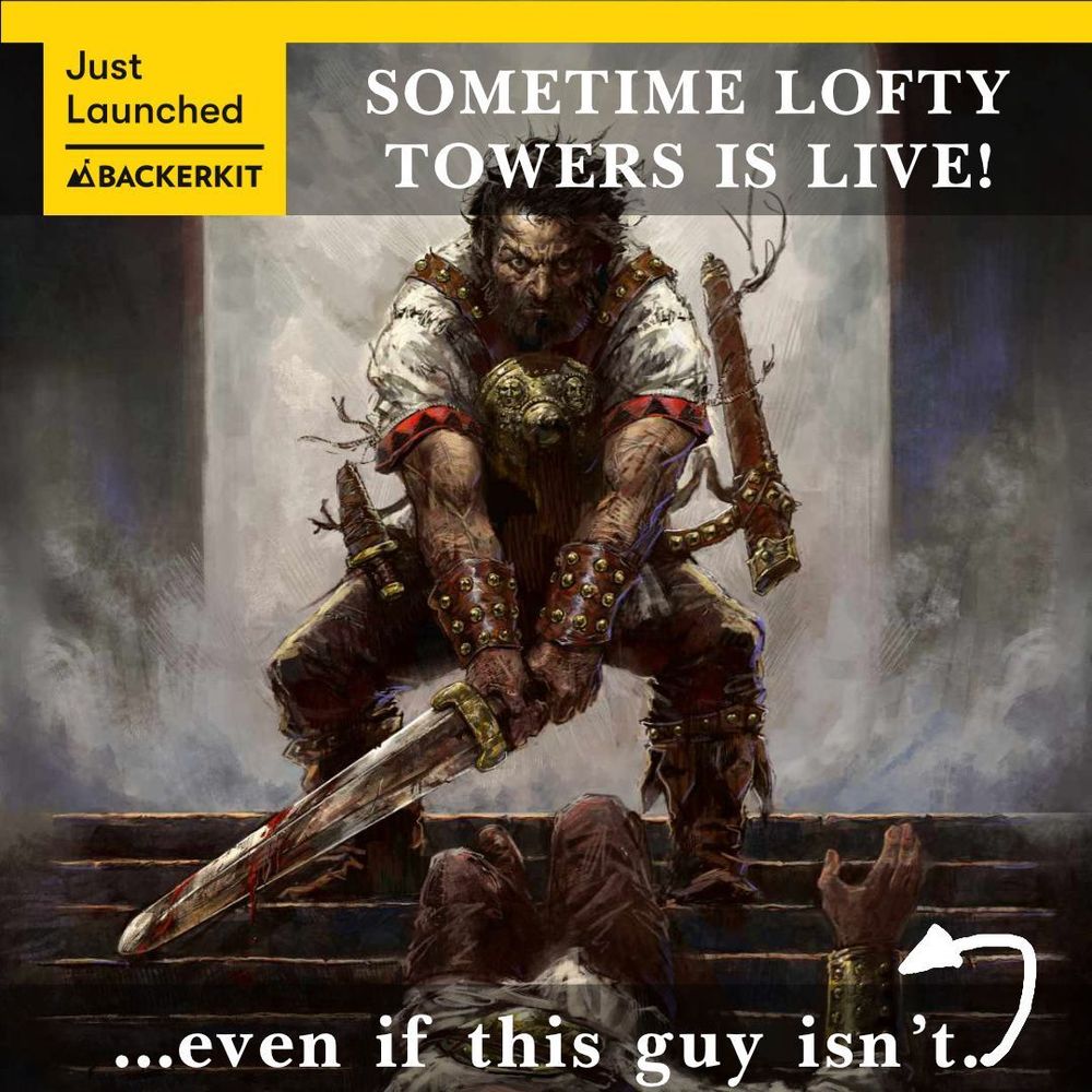 Top Caption: JUST LAUNCHED ON BACKERKIT. SOMETIME LOFTY TOWERS IS LIVE!

Illustration: A mighty-thewed warrior stares you down, holding a freshly blooded sword as he stands over the body of a recently dispatched foe, their hand weakly reaching sunward.

Bottom Caption: ...even if this guy isn't. (Then there is an arrow drawn hastily in Photoshop, leading from the caption to the dead or dying guy.

The art is by ‪@azuremeraki.bsky.social‬