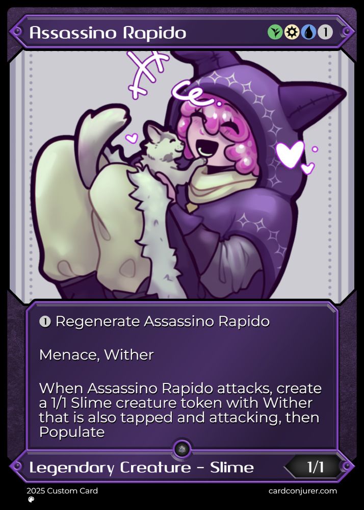 Custom Magic The Gathering card of Assassino Rapido
Costs 1 colourless, 1 blue, 1 white, 1 green mana
Legendary Creature - Slime
1 colourless mana: Regenerate Assassino Rapido
Menace, Wither
When Assassino Rapido attacks, create a 1/1 Slime creature token with Wither that is also tapped and attacking, then Populate
1/1