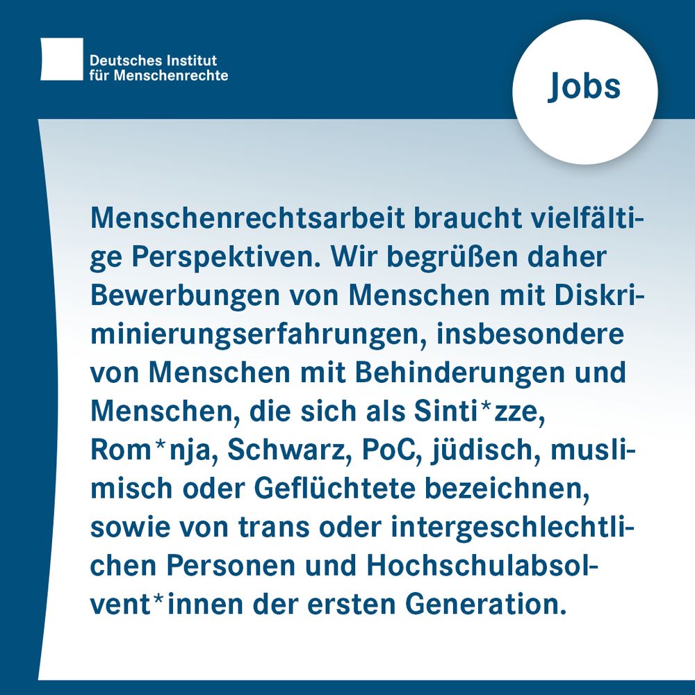 Text: Jobs. Menschenrechtsarbeit braucht vielfältige Perspektiven. Wir begrüßen daher Bewerbungen von Menschen mit Diskriminierungserfahrungen, insbesondere von Menschen mit Behinderungen und Menschen, die sich als Sinti*zze, Rom*nja, Schwarz, Person of Color, jüdisch, muslimisch oder Geflüchtete bezeichnen, sowie von trans oder intergeschlechtlichen Personen und Hochschulabsolvent*innen der ersten Generation.