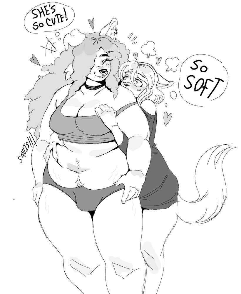 drawing of two canine girls, the bigger one is plus sized and has fuzzy textured hair, the smaller girl is behind the bigger girl, squishing her stomach 

the text reads: "she's so cute" and "so soft" 