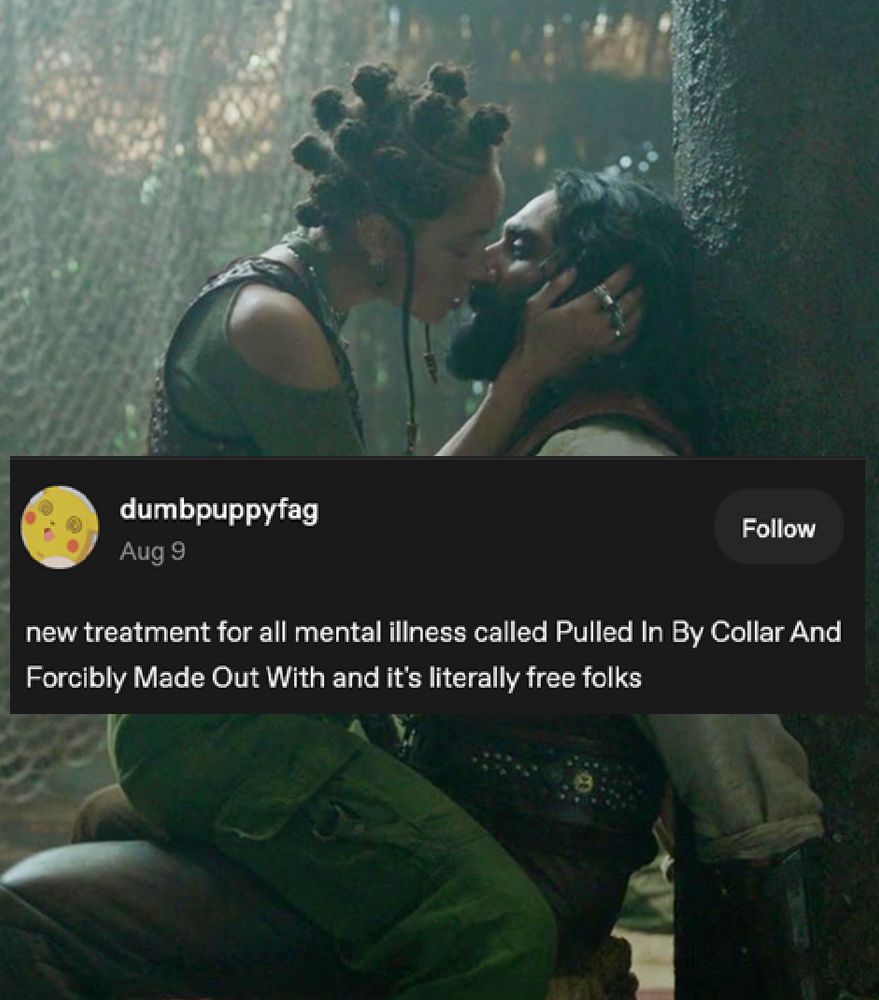 screencap from willow 2022. boorman is tied up. scorpia is sitting on his lap, holding his head and bending to his mouth. text reads: new treatment for all mental illness called Pulled In By Collar And Forcibly Made Out With and it's literally free folks