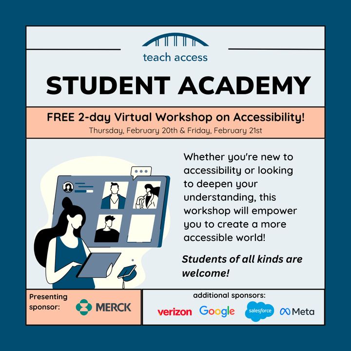 Flyer with details about the TeachAccess Student Academy (same details in post). Includes a graphic of a feminine person using a tablet to attend a virtual conference and emphasizes "Students of all kinds are welcome." Also includes sponsors.