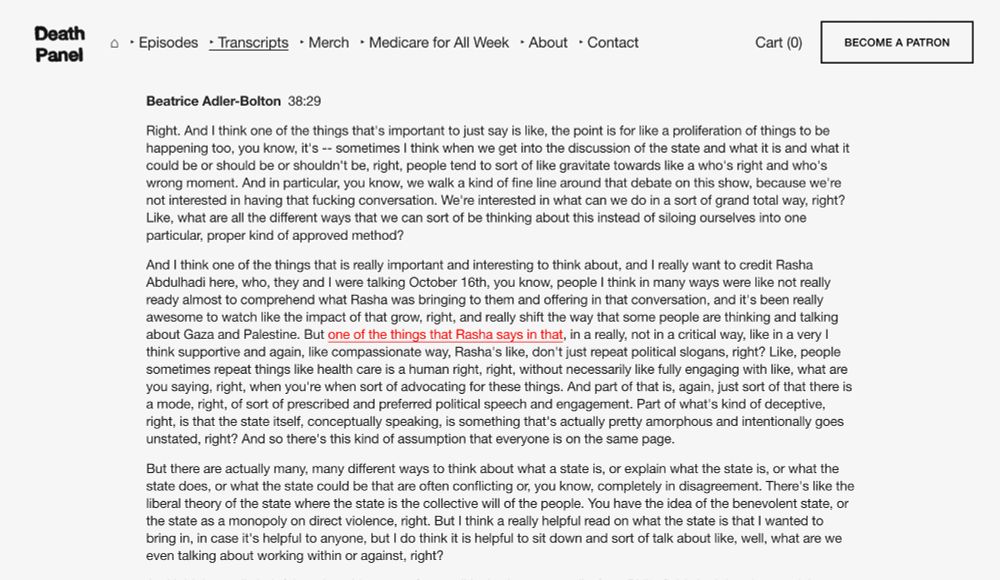screenshot of transcript of death panel podcast interview with Dean Spade called Collapse, full transcript at https://www.deathpanel.net/transcripts/dean-spade-collapse

quote starts at the 38 minute mark and is too long for the alt text, so the link to the transcript is in the first tweet of the thread, and below is the beginning and ending line of each screenshot quote so that you can find the text on the page. 

opening line: "Beatrice Adler-Bolton  38:29  

Right. And I think one of the things that's important to just say is like, the point is for like a proliferation of things to be ..."

ending line: " ... even talking about working within or against, right? "

1 of 4