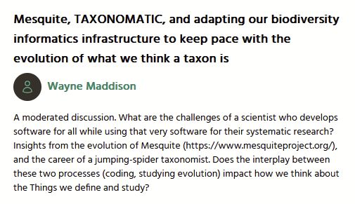 text describing a conference session for a moderated discussion with Wayne Maddison about the intersection between how we think about and define a species and how our biodiversity informatics tools need to evolve as our ideas evolve.