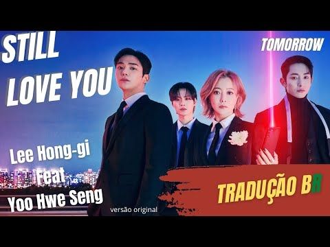 Lee Hong Gi - Still Love You (feat. Yoo Hwe Seung) Tradução BR [Amanhã]