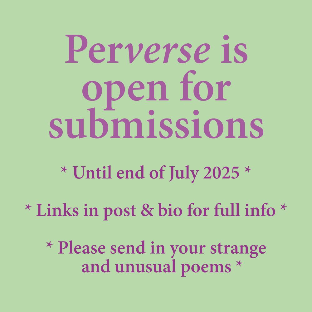 PERVERSE is open for submissions | Until end of July 2025 | Links in post & bio for full info | Plesae send in your strange and unusual poems
