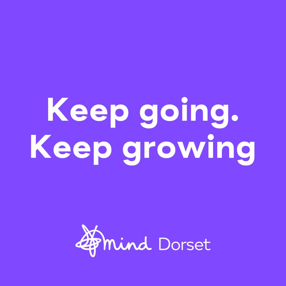 
Strong purple background with the Dorset Mind logo in white at the footer and the words 'Keep going. Keep growing.'