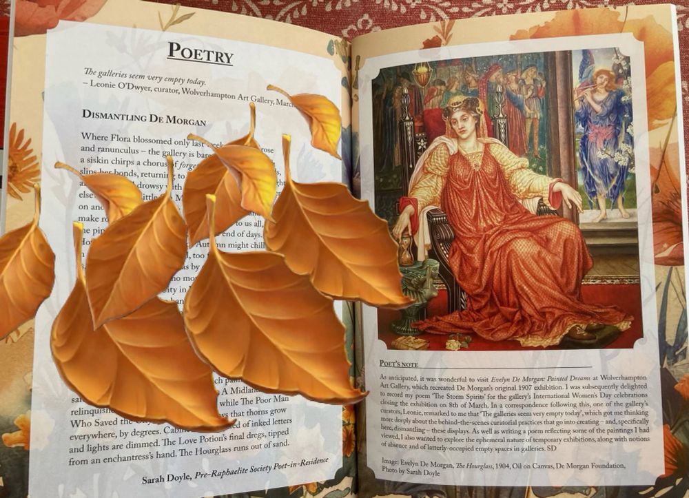 On the lefthand page, the text of my poem 'Dismantling De Morgan', obscured by overlaid images of autumn leaves. On righthand page, my photograph of Evelyn De Morgan's painting 'The Hourglass': a seated female figure in flowing orange robes, her right hand reaching for an hourglass on an elaborately-carved low table. 