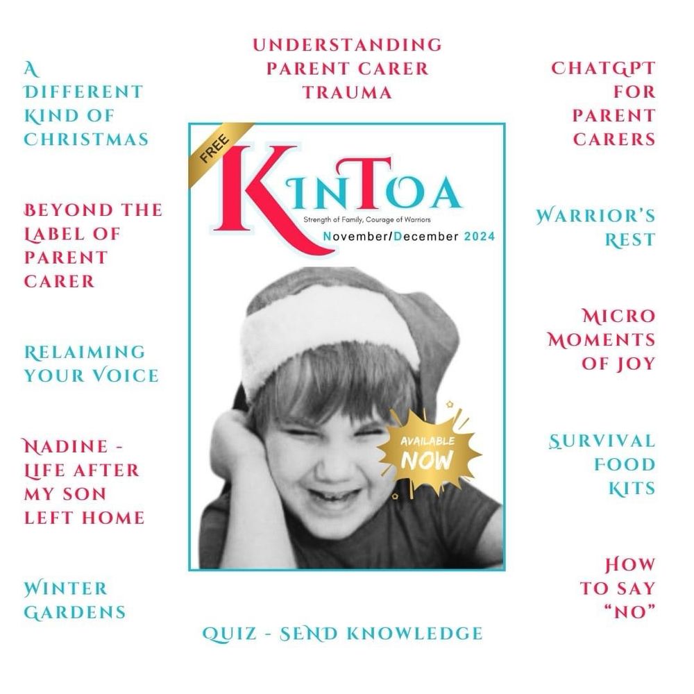 A promotional cover image for the November/December 2024 issue of KinToa magazine. At the center is a black-and-white photo of a young child wearing a Santa hat, smiling and looking down, with a joyful expression. Above the photo is the KinToa logo in bold red and teal font, with the tagline ‘Strength of Family, Courage of Warriors.’ Surrounding the image are various article titles in red and teal, including ‘A Different Kind of Christmas,’ ‘Understanding Parent Carer Trauma,’ ‘ChatGPT for Parent Carers,’ ‘Micro Moments of Joy,’ ‘Reclaiming Your Voice,’ and ‘Winter Gardens.’ 