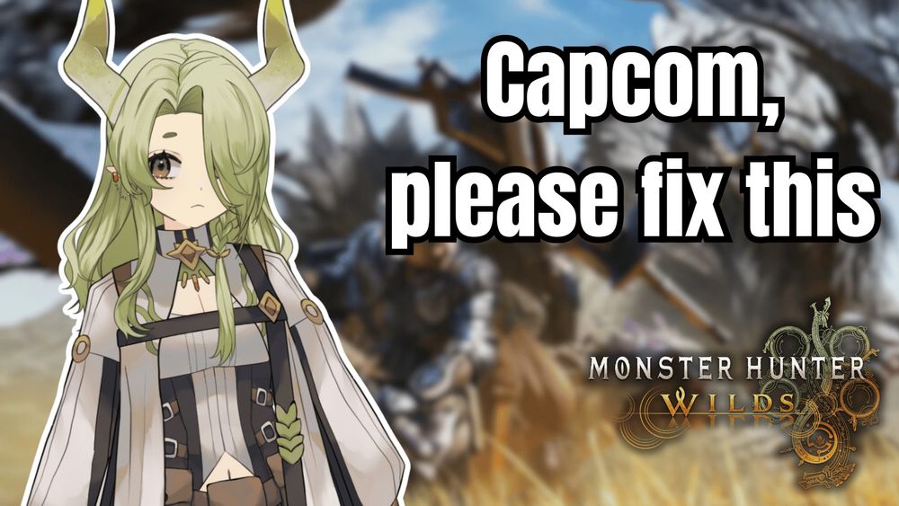A picture of Amalia looking sad.  The background is the Monster Hunter Wilds keyart.  The text says: Capcom, please fix this.  The MonHun Wilds logo is in the bottom right.