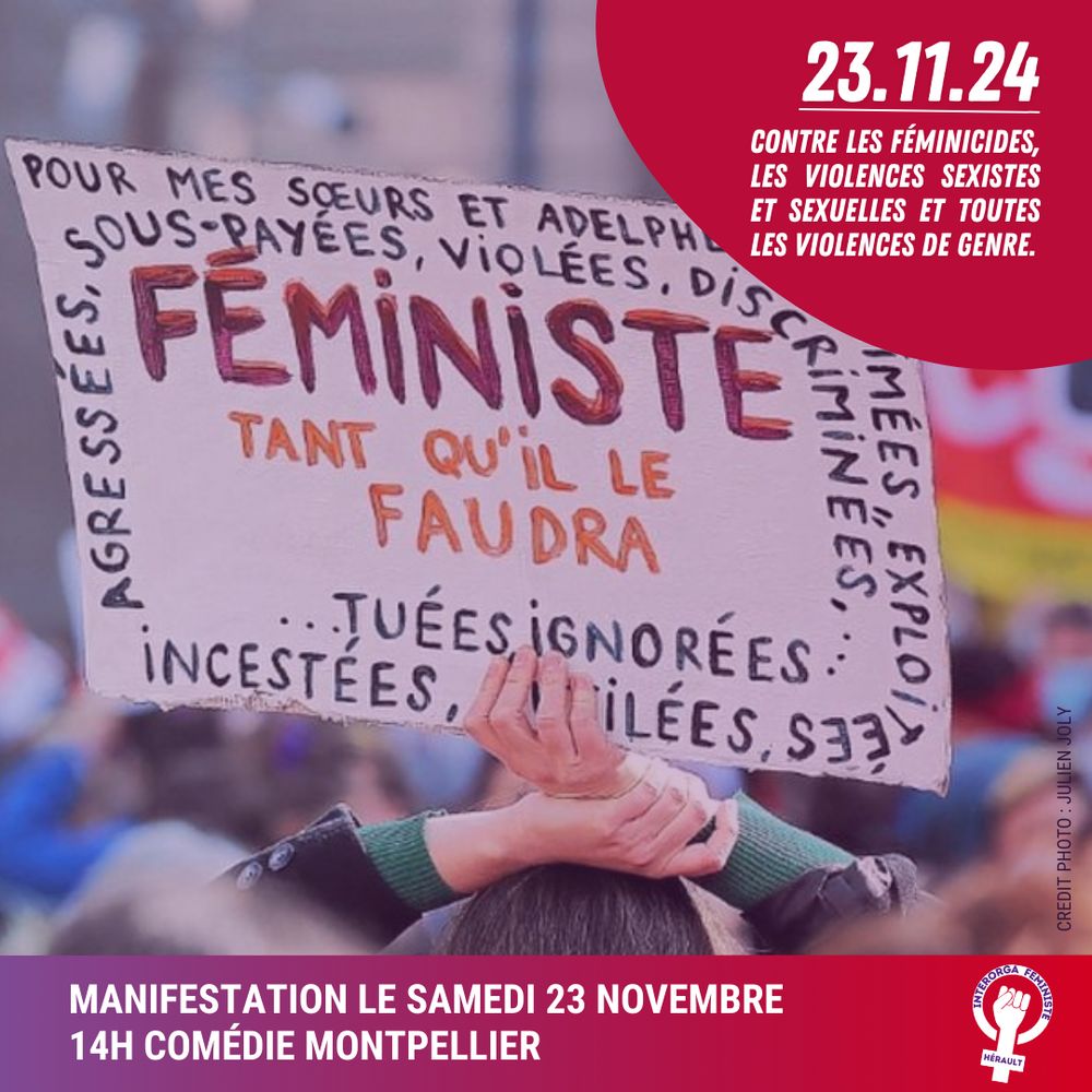 23 novembre 2024
Contre les féminicides, les violences sexistes et sexuelles et toutes les violences de genre.
Manifestation le samedi 23 novembre
14h Comédie Montpellier