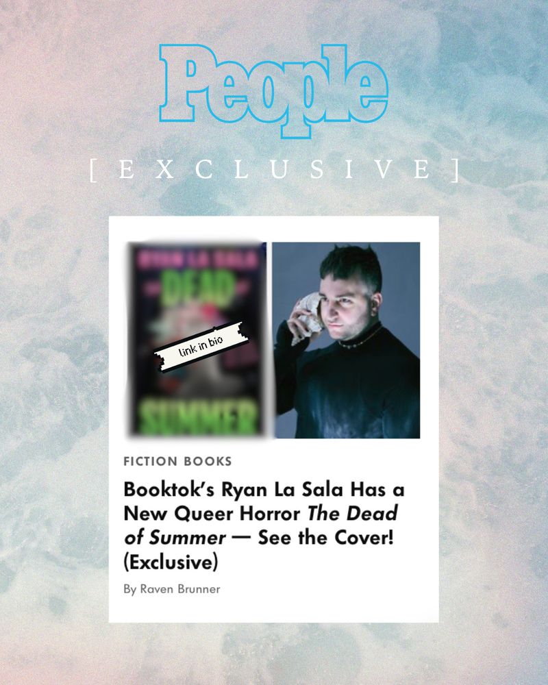 A graphic showing the People Magazine logo above the text "Exclusive", above a screenshot of a blurred-out cover and the author's headshot. Title text in the screenshot reads: "BookTok's Ryan La Sala Has a new Queer Horror, THE DEAD OF SUMMER -- see the cover! (exclusive), by Raven Brunner."