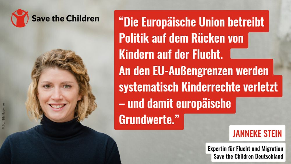 Die Europäische Union betreibt Politik auf dem Rücken von Kindern auf der Flucht. An den EU-Außengrenzen werden systematisch Kinderrechte verletzt – und damit europäische Grundwerte. Das sagt Janneke Stein, Expertin für Flucht und Migration bei Save the Children Deutschland.